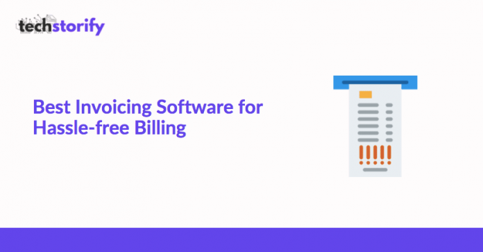 Best Invoicing Software for Hassle-free Billing
