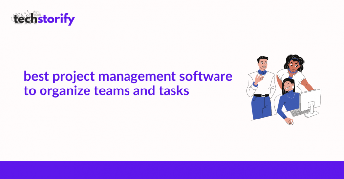 best project management software to organize teams and tasks