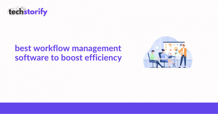 best workflow management software to boost efficiency