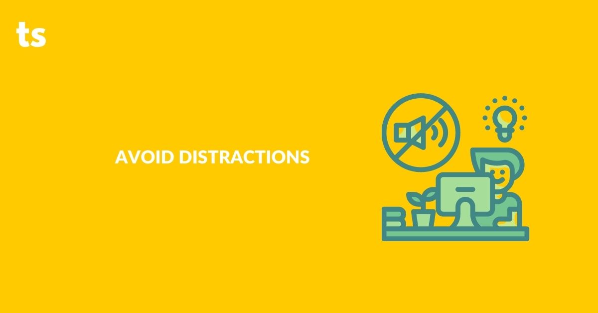 Avoid Distractions