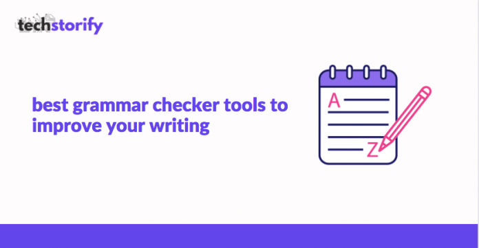 Best Grammar Checker Tools to Improve Your Writing
