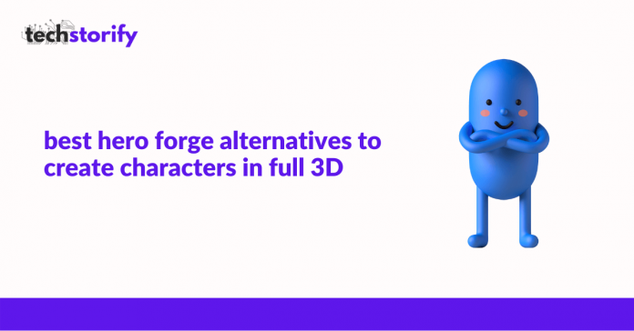 Best Hero Forge Alternatives To Create Characters in Full 3D