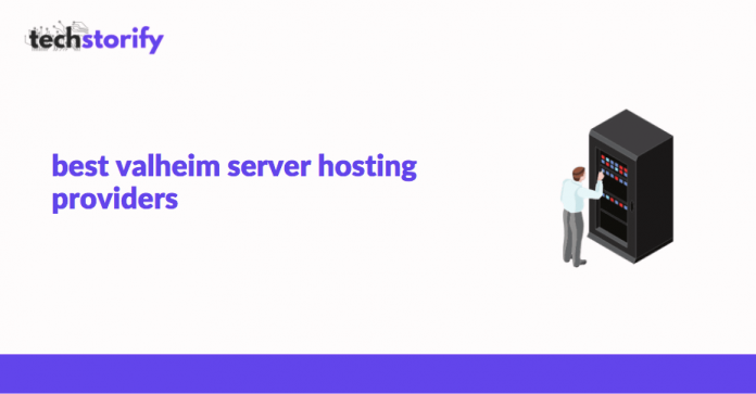 Best Valheim Server Hosting Providers