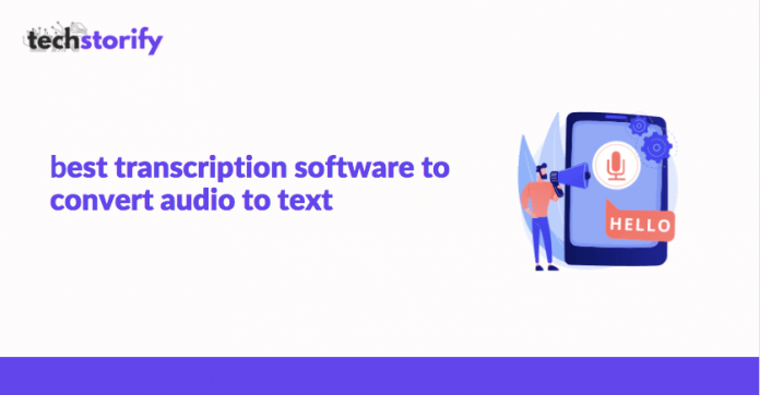 best transcription software to convert audio to text