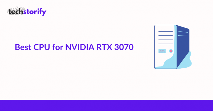 Best CPU for NVIDIA RTX 3070