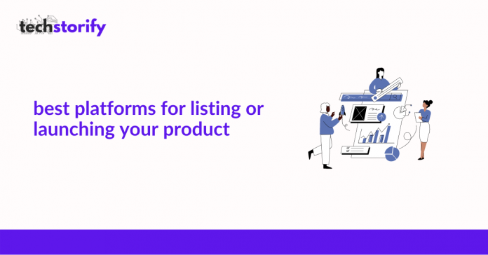 Best Platforms for Listing or Launching Your Product