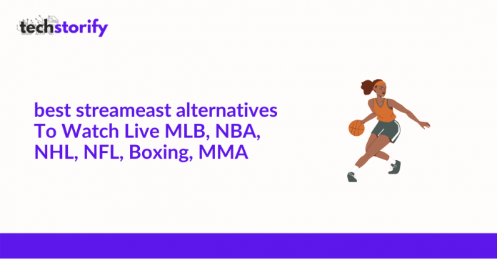 Best StreamEast Alternatives To Watch Live MLB, NBA, NHL, NFL, Boxing, MMA