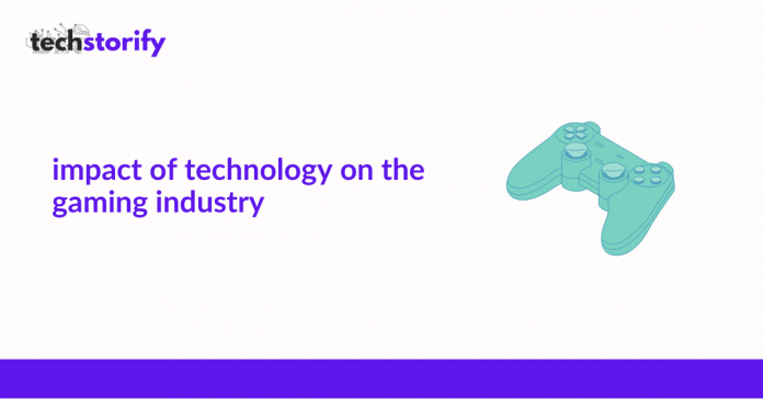 The Impact of Technology on the Gaming Industry