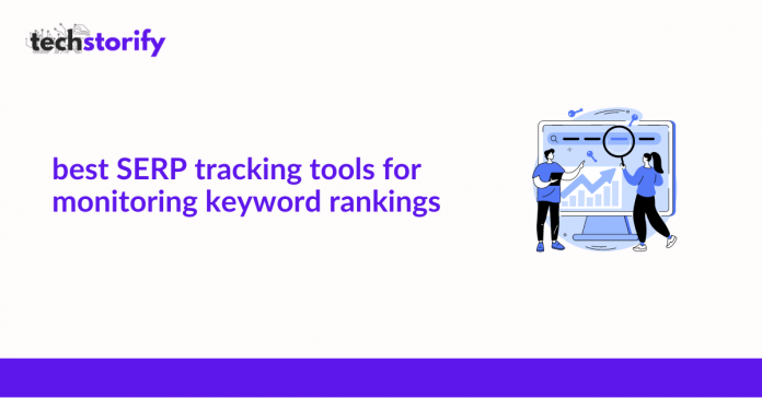 Best SERP Tracking Tools For Monitoring Keyword Rankings