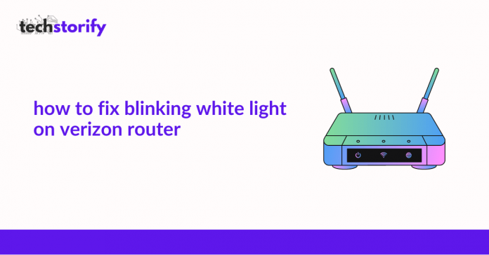 How To Fix Blinking White Light On Verizon Router