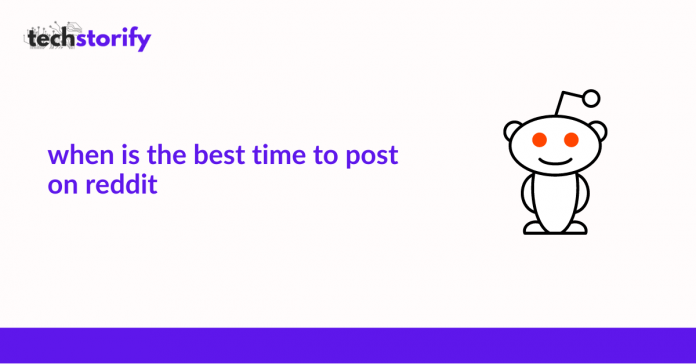 When is The Best Time To Post on Reddit