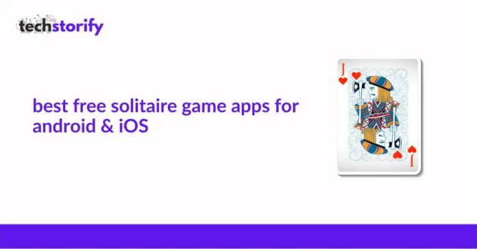 Best Free Solitaire Game Apps for Android iOS