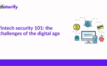 Fintech Security 101: The Challenges of The Digital Age