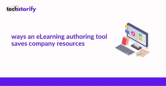 Ways an eLearning Authoring Tool Saves Company Resources