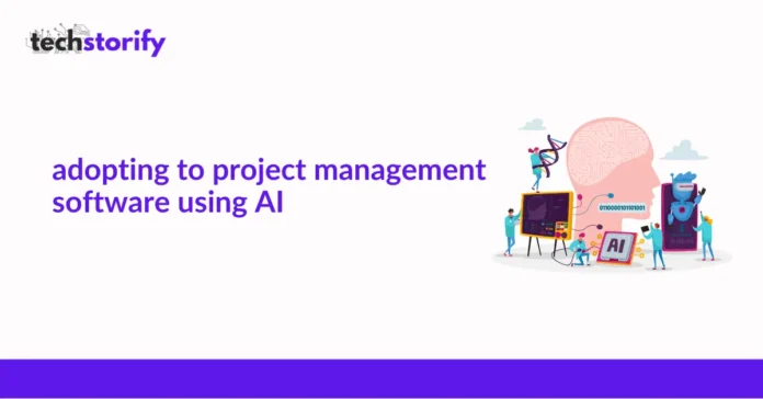 Adopting to Project Management Software Using AI