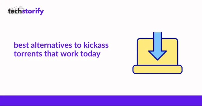 Best Alternatives to Kickass Torrents That Work Today