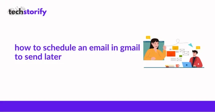 How to Schedule an Email in Gmail to Send Later