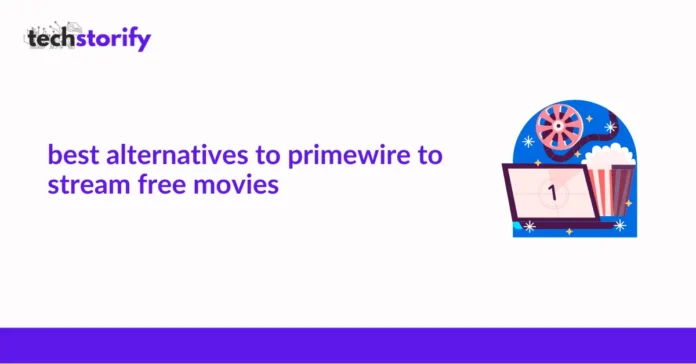 Best Alternatives to Primewire to Stream Free Movies