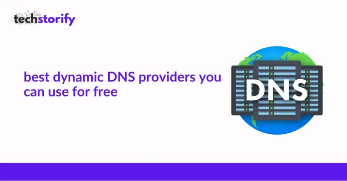 Best Dynamic DNS Providers You Can Use for Free