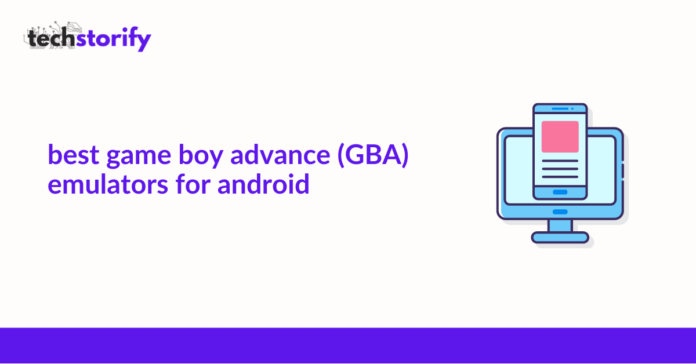 Best Game Boy Advance (GBA) Emulators for Android