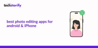 Best Photo Editing Apps for Android iPhone