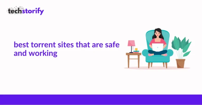 Best Torrent Sites That Are Safe and Working