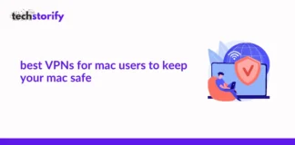 Best VPNs for Mac Users to Keep Your Mac Safe