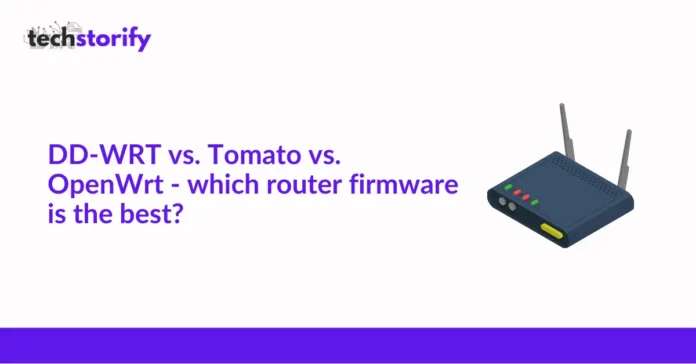 DD-WRT vs. Tomato vs. OpenWrt - which router firmware is the best