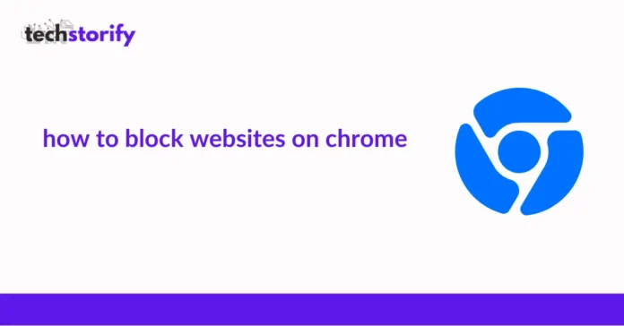 How to Block Websites on Chrome