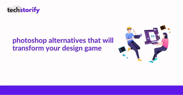 Powerful Photoshop Alternatives That Will Transform Your Design Game
