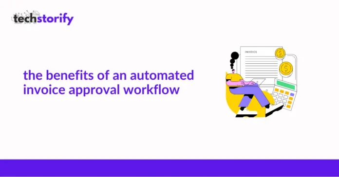 The Benefits of an Automated Invoice Approval Workflow
