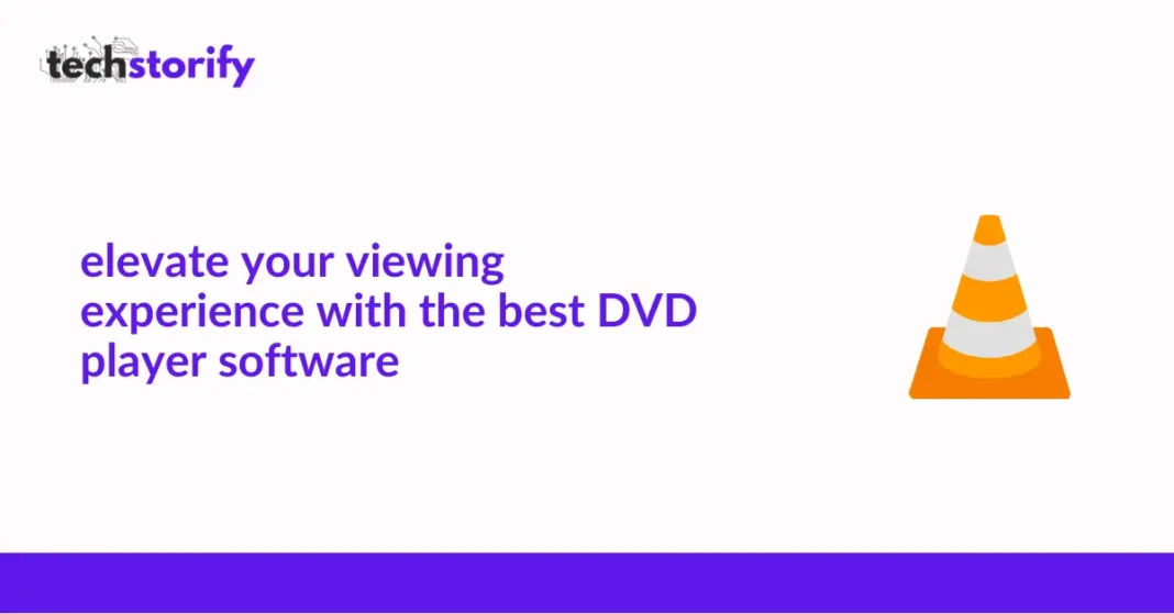 Elevate Your Viewing Experience with the Best DVD Player Software for Windows and Mac