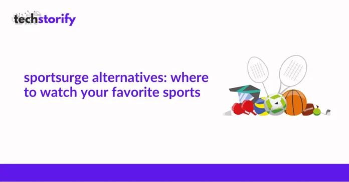 SportSurge Alternatives Where to Watch Your Favorite Sports