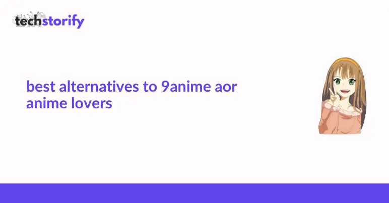 Best 9anime Alternatives to Watch High Quality Anime Online - SevenTech