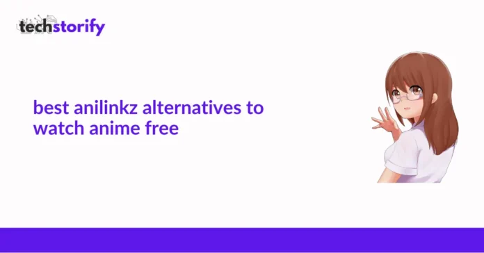 Best Anilinkz Alternatives To Watch Anime Free