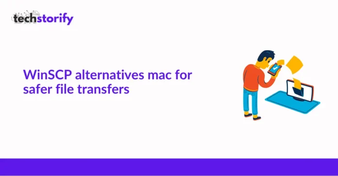 WinSCP Alternatives Mac for Safer File Transfers