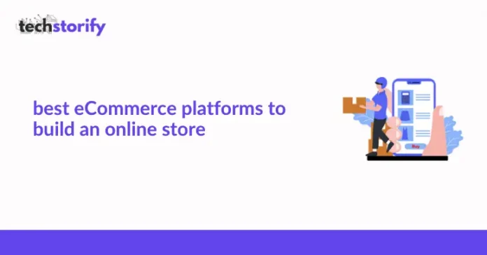 best eCommerce platforms to build an online store
