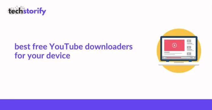 best free YouTube downloaders for your device