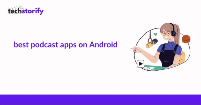 best podcast apps on Android