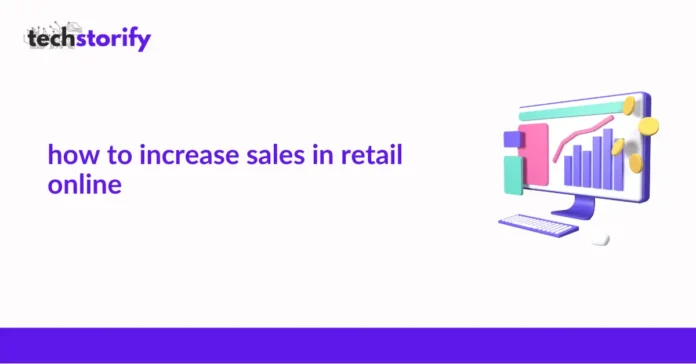 How to Increase Sales in Retail Online