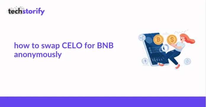 How to Swap CELO for BNB Anonymously