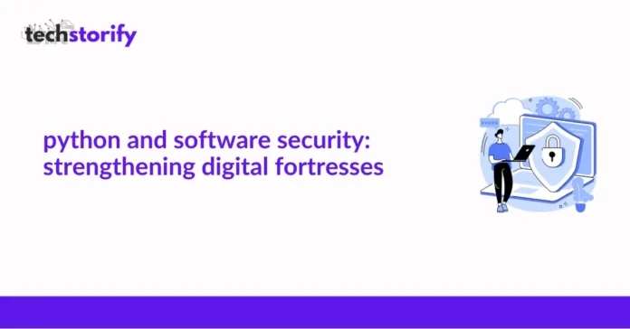 Python and Software Security: Strengthening Digital Fortresses