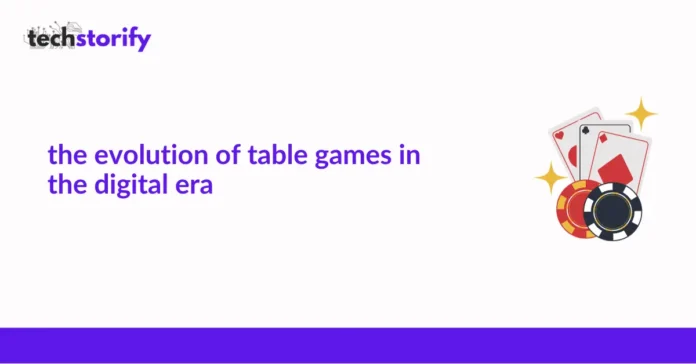 The Evolution of Table Games in the Digital Era